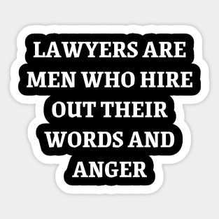 Lawyers are men who hire out their words and anger Sticker
